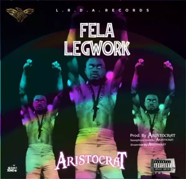 Aristocrat - Fela Legwork